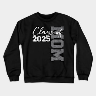 Mom Senior 2025 Proud Mom Of A Class Of 2025 Graduate Mother Crewneck Sweatshirt